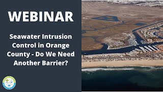 WEBINAR: Seawater Intrusion Control in Orange county - Do We Need Another Barrier?
