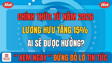 Chính Thức Từ Năm 2026: Lương Hưu Tăng 15% Kèm Khoản Cộng Thêm – Ai Sẽ Được Hưởng?