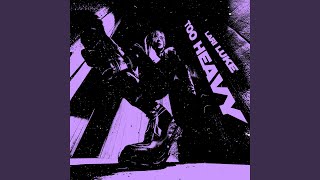 Too Heavy - LARI LUKE