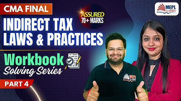 CMA Final - Indirect Tax Laws & Practices | Workbook Solving📝Part 4 | MEPL Classes