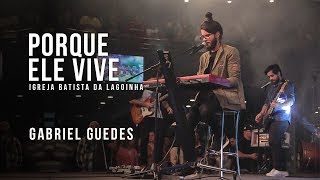 Porque Ele vive - Gabriel Guedes (Conferência do Espírito Santo / Lagoinha) chords