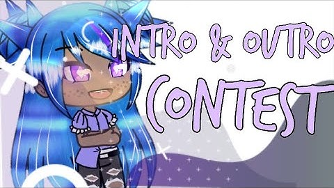 °Intro And Outro Contest°| Gacha Life | Read Description | {CLOSED}