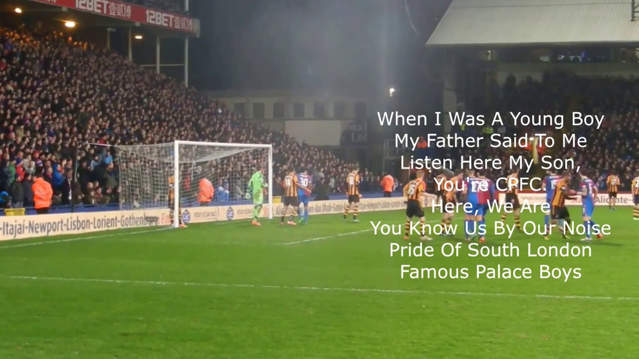 Best 6 Crystal Palace Chants Ever With Lyrics Youtube