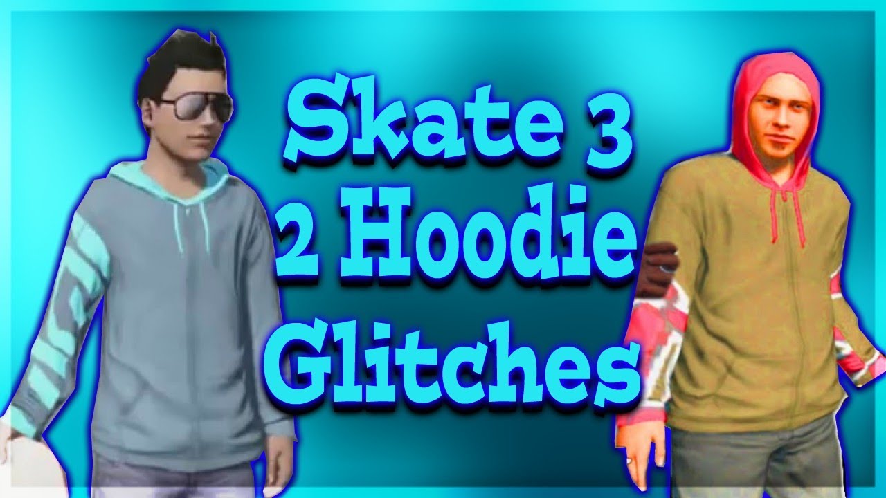 SKATE 3 2 AWESOME HOODIE GLITCHES DECEMBER 2017! YouTube