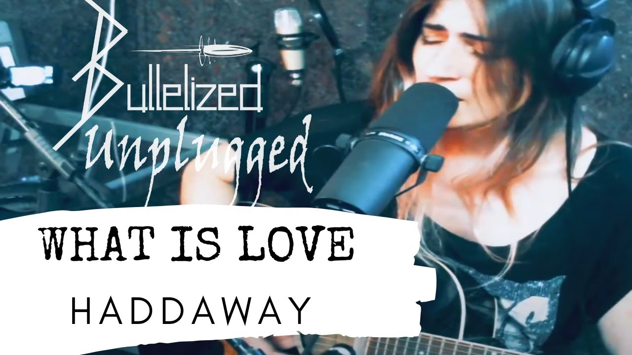 What Is Love - Haddaway - Bulletized Unplugged Acoustic Cover - YouTube