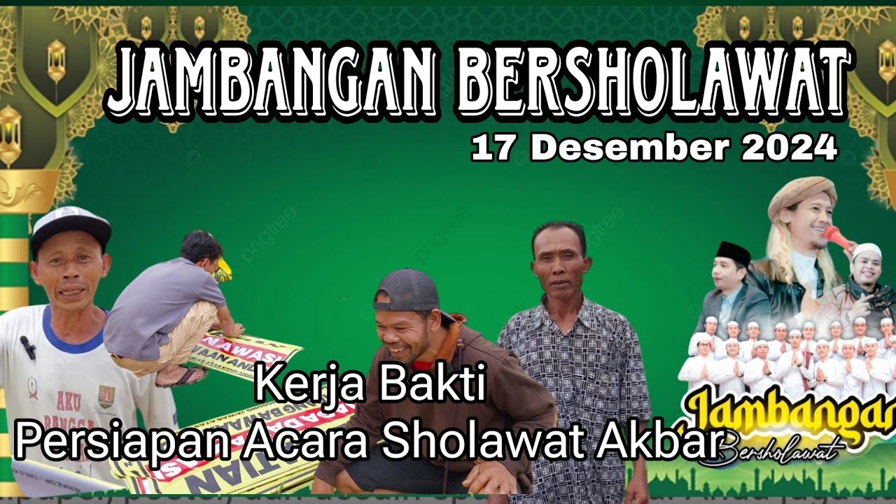 KERJA BAKTI PERSIAPAN ACARA JAMBANGAN BERSHOLAWAT 17 DESEMBER 2024