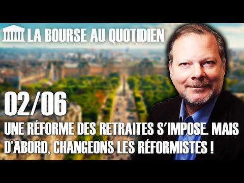 Bourse au Quotidien - Une réforme des retraites s'impose. Mais d'abord, changeons les réformistes !