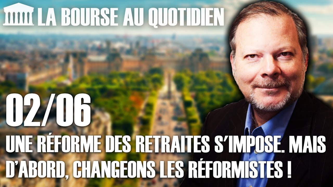 Bourse au Quotidien - Une réforme des retraites s'impose. Mais d'abord, changeons les réformistes !