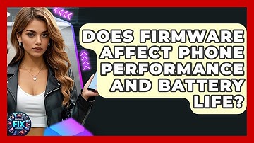 Does Firmware Affect Phone Performance and Battery Life? | Phone Fix and Features