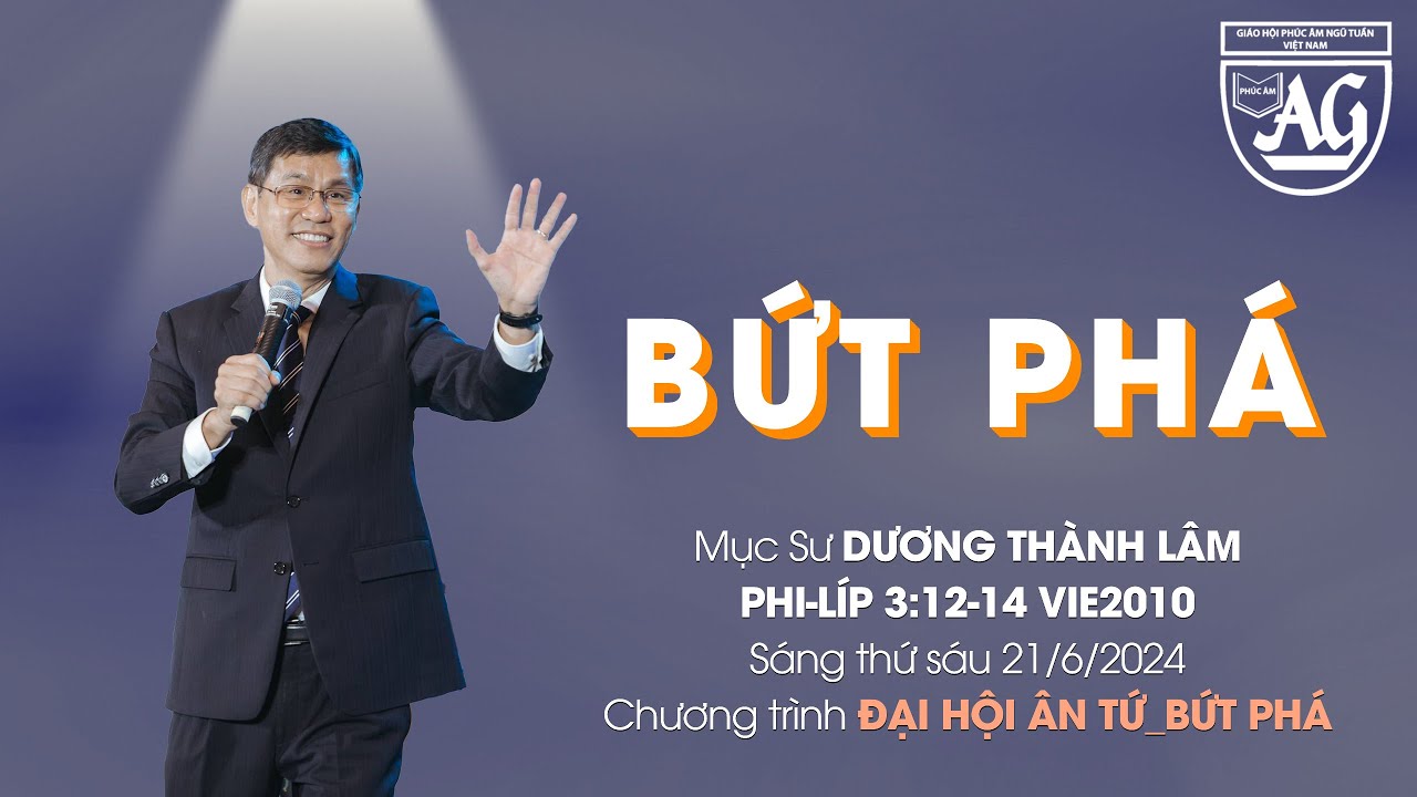 Bài giảng BỨT PHÁ | Mục sư Dương Thành Lâm | Sáng thứ sáu 21/6/2024