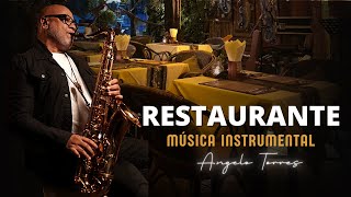 SAXOFONE ROMÂNTICO | Musica Gastronomia Restaurante - Lounge Music | Angelo Torres - Música Ambiente
