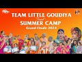 Team Little Goudiya Present Summer Camp || Grand Finale 2024 || 02 Jun