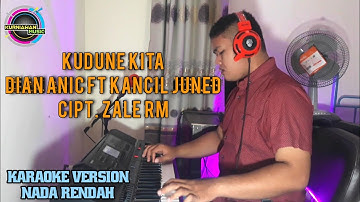 KARAOKE TERBARU KUDUNE KITA DIAN ANIC FT KANCIL JUNED