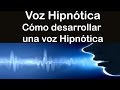 voz hipnotica como desarrollar una voz hipnótica como desarrollar tu voz hipnotica parte 1 oratoria
