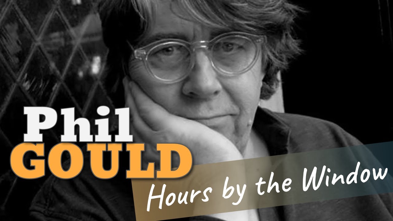 PODCAST 026: Phil Gould (Hours by the Window) - YouTube