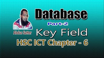 CHAPTER-6: PART-2 | KEY FIELD, PRIMARY KEY,  FOREIGN KEY | প্রাইমারী কী, ফরেন কী | Abdus Satter