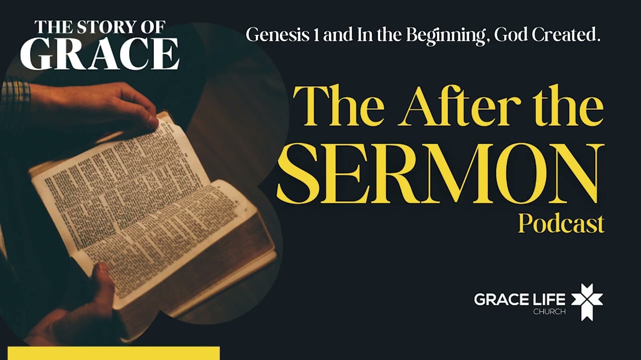 After the Sermon Podcast: The Story of Grace Week 2 - Genesis 1
