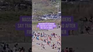 Massachusetts beachgoers at Nantasket Beach say trash was left behind after first taste of of summer