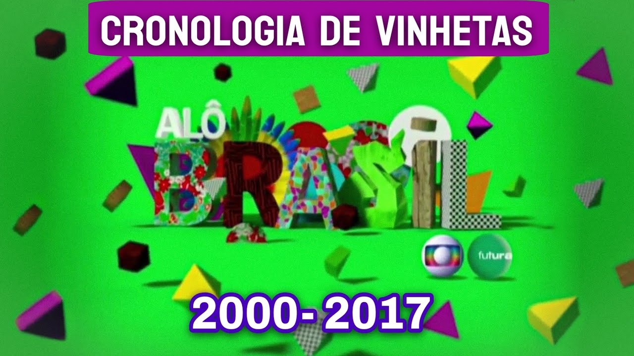 Cronologias de vinhetas do "Alô Brasil" (2000-2017)