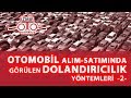 Otomobil Alım-Satımında Görülen DOLANDIRICILIK Yöntemleri -2-