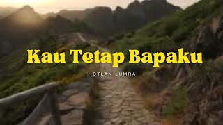 Download Lagu HOTLAN LUMRA - KAU TETAP BAPAKU (Original Music Video)  LAGU ROHANI MENGAWALI TAHUN 2026  MP3