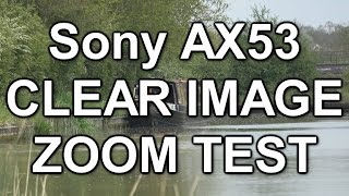 Sony FDR-AX53 Clear Image Zoom test