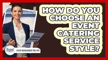 How Do You Choose An Event Catering Service Style?