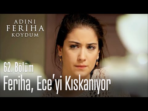 Feriha, Ece'yi kıskanıyor - Adını Feriha Koydum 62. Bölüm