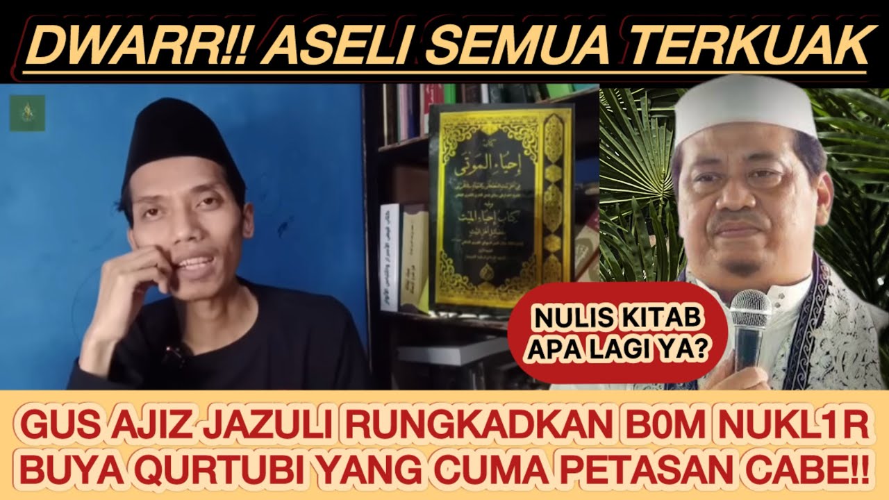 FIX‼️KITAB UST. QURTUBI LEBAK RUNGKAD OLEH GUS AJIZ JAZULI⁉️GILAA PENJELASANNYA BIKIN GELENG KEPALA