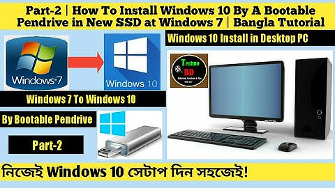 Part-2 | How To Install Windows 10 By A Bootable Pendrive in New SSD at Windows 7 | Bangla Tutorial