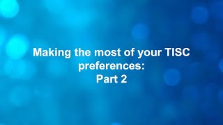 Making the most of your TISC preferences, pt 2