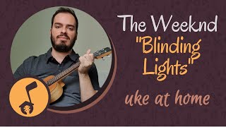 Uke at Home: Blinding Lights - The Weeknd - Key of E♭