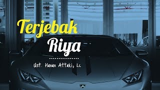 Ustadz Hanan Attaki Terbaru 2018 Terjebak Kedalam Riya