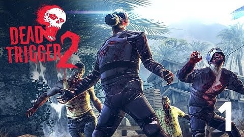 DEAD TRIGGER 2 - GamePlay  Walkthrough Part 1 (IOS, ANDROID)