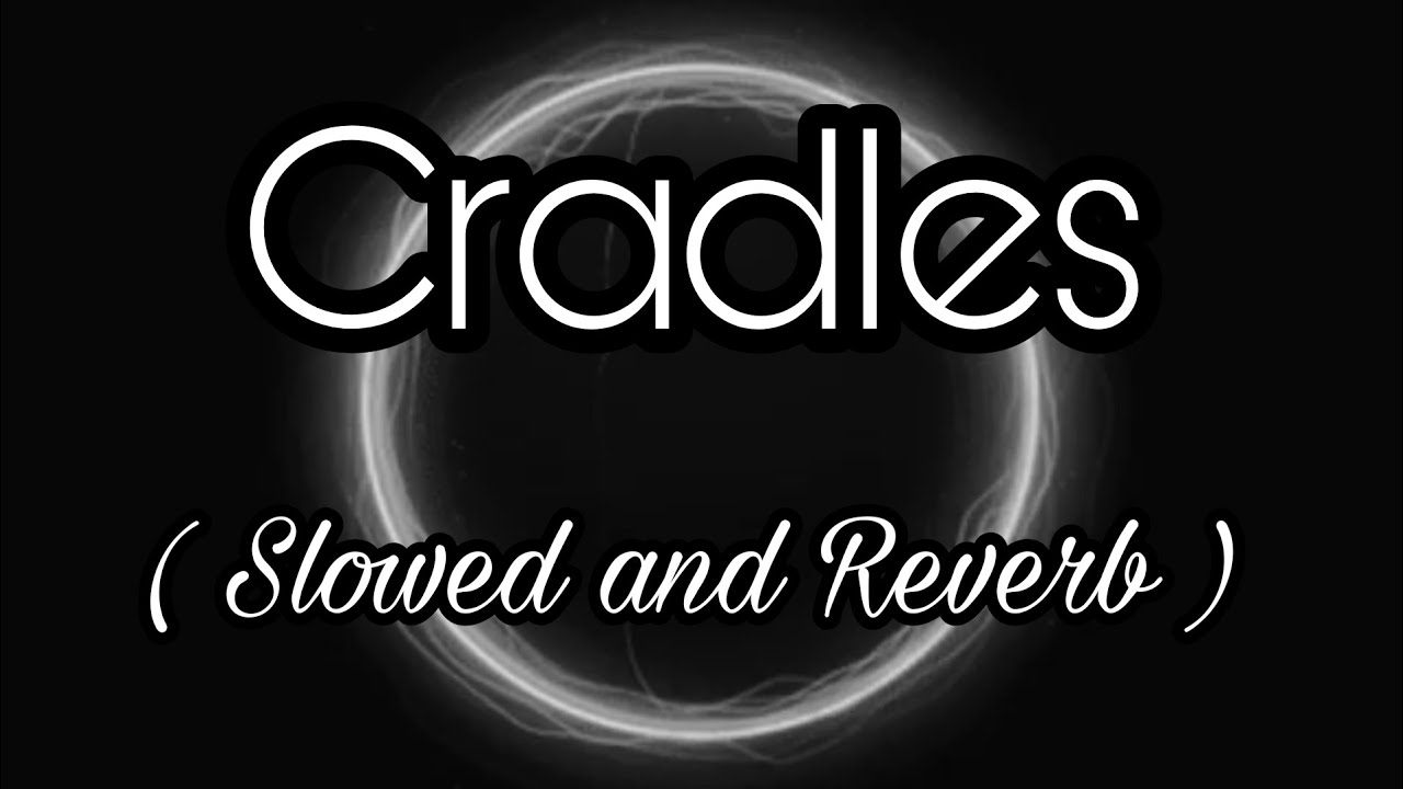 Cradles Slowed and Reverb cradles suburban slowedandreverb ncs 