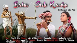 Baba Sido Kanhu||New Santhali Full Video||Misil&Shila||Sapna da Official