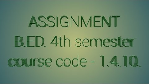 b.ed #4 th semester # course 10# assignment