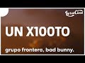 Grupo Frontera x Bad Bunny - un x100to (Lyrics/Letra)