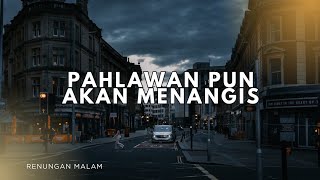 Pahlawan Pun Akan Menangis - Renungan dan Doa Malam 1 Agustus 2026