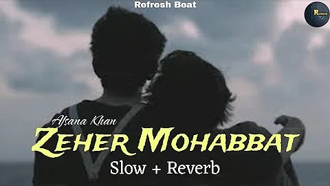 Zeher Mohabbat (Slowed Reverb) Afsana Khan | New Punjabi Song |Letest Punjabi Song 2024 #punjabisong