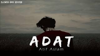 Adat Juda Hoke Bhi Atif Aslam Slowed Reverb Heart Touching Sad Song