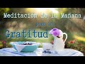 Meditacin de la maana  afirmaciones de gratitud  meditacin para comenzar el da
