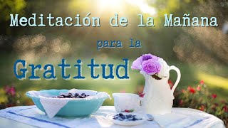 Meditación de la Mañana - AFIRMACIONES DE GRATITUD - Meditación para Comenzar el Día