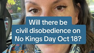 Will There Be Civil Disobedience On No Kings Day 2, October 18?