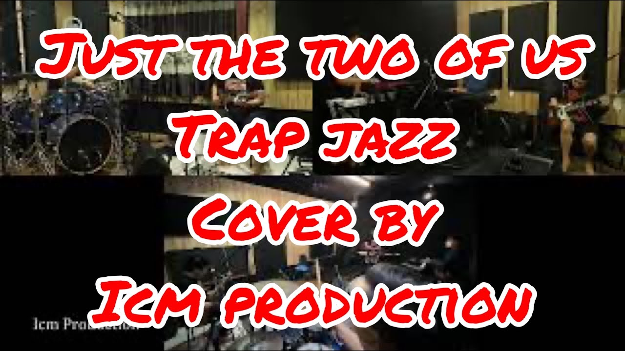 TRAP JAZZ   JUST THE TWO OF US BY ICM PRODUCTION  || 