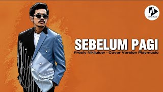Fresly Nikijuluw - SEBELUM PAGI - Cover Version Playmusic 