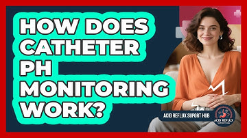 How Does Catheter pH Monitoring Work?