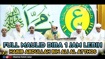 FULL MAULID DIBA 1 JAM LEBIH FULL LIRIK HABIB ABDULLAH AL ATHOS | HABIB HASAN AL KAFF