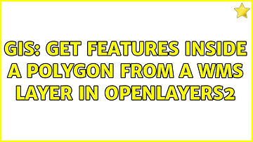 GIS: Get features inside a polygon from a WMS Layer in OpenLayers2 (2 Solutions!!)