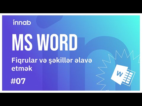 MS Word - Fiqrular və şəkillər əlavə etmək - Ders #7 |İNNAB|